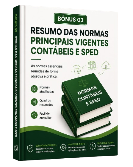 Bônus 03 - Resumo das Normas Principais Vigentes Contábeis e SPED
